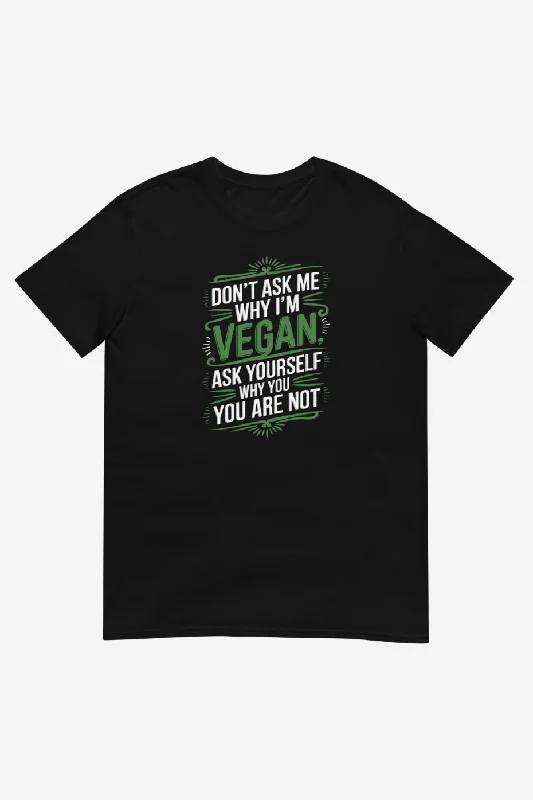 Fun and cute Why You Are Not Unisex T-Shirt