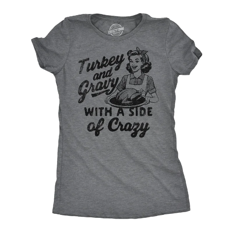Youthful Style Turkey And Gravy With A Side Of Crazy Women's T Shirt