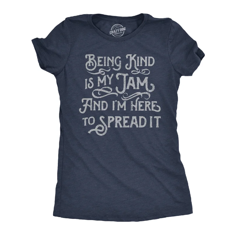 Relaxed Style Being Kind Is My Jam And Im Here To Spread It Women's T Shirt