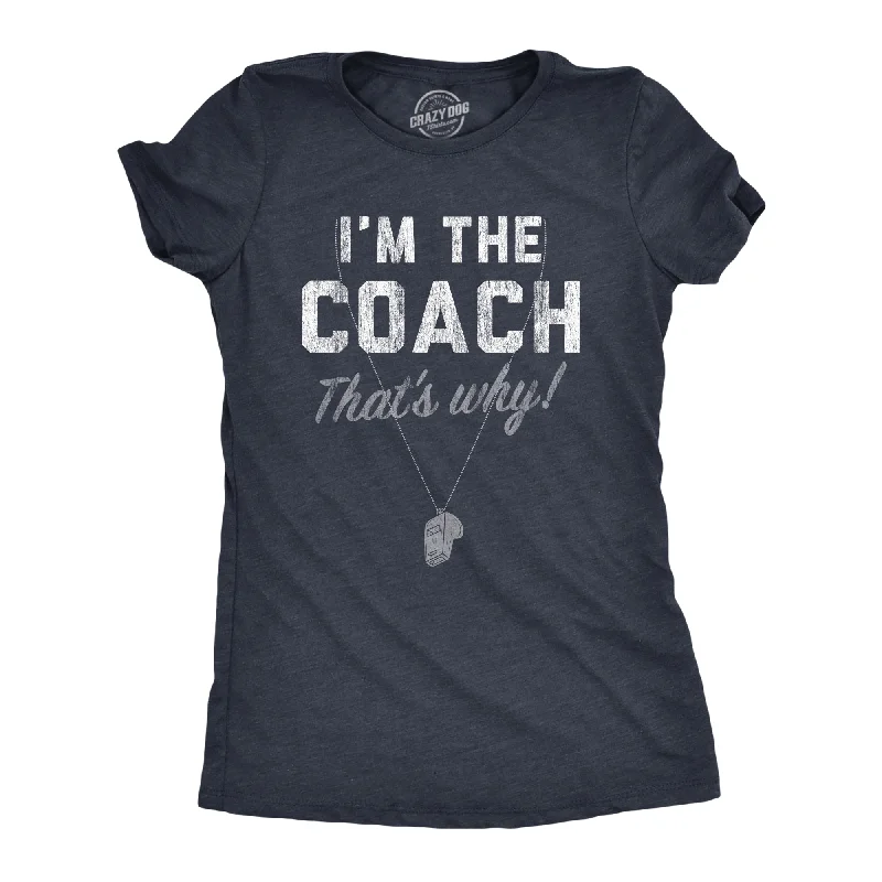 Black And White Style Im The Coach Thats Why Women's T Shirt
