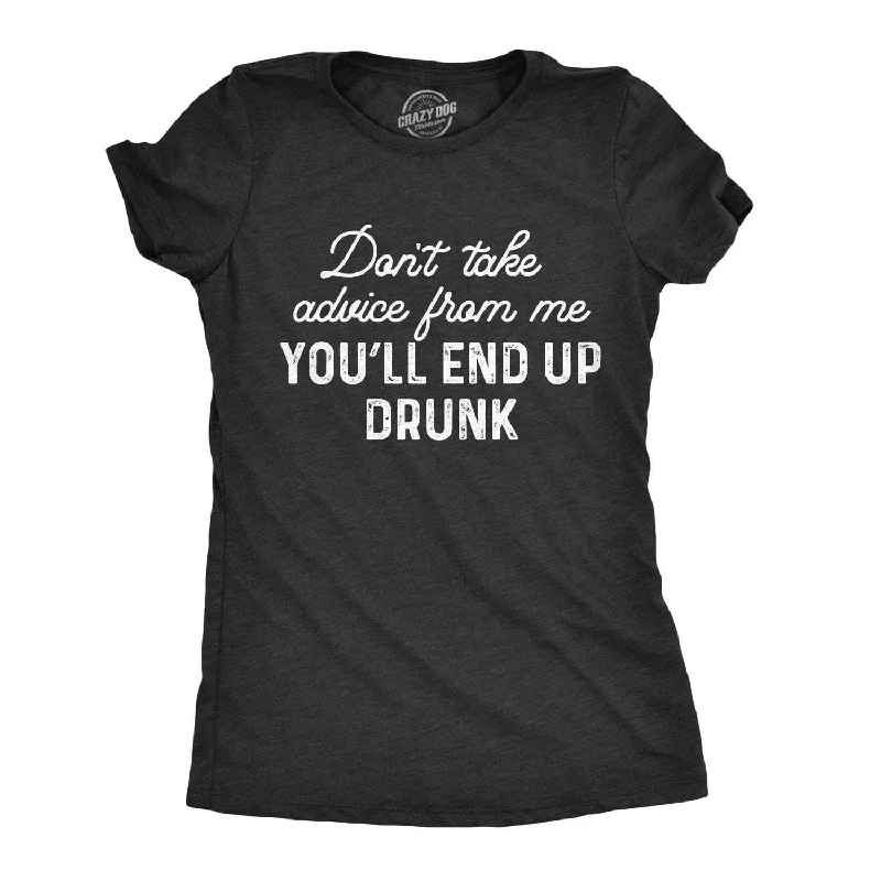 Wearable At Home Or Out Don't Take Advice From Me Women's T Shirt