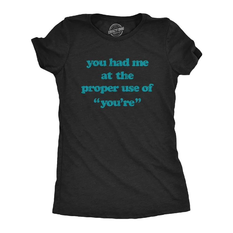 Embroidered Letters You Had Me At The Proper Use Of You're Women's T Shirt