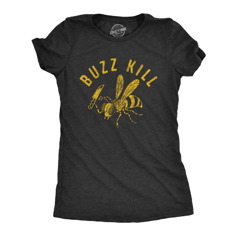 Street Fashion Style Buzz Kill Women's T Shirt
