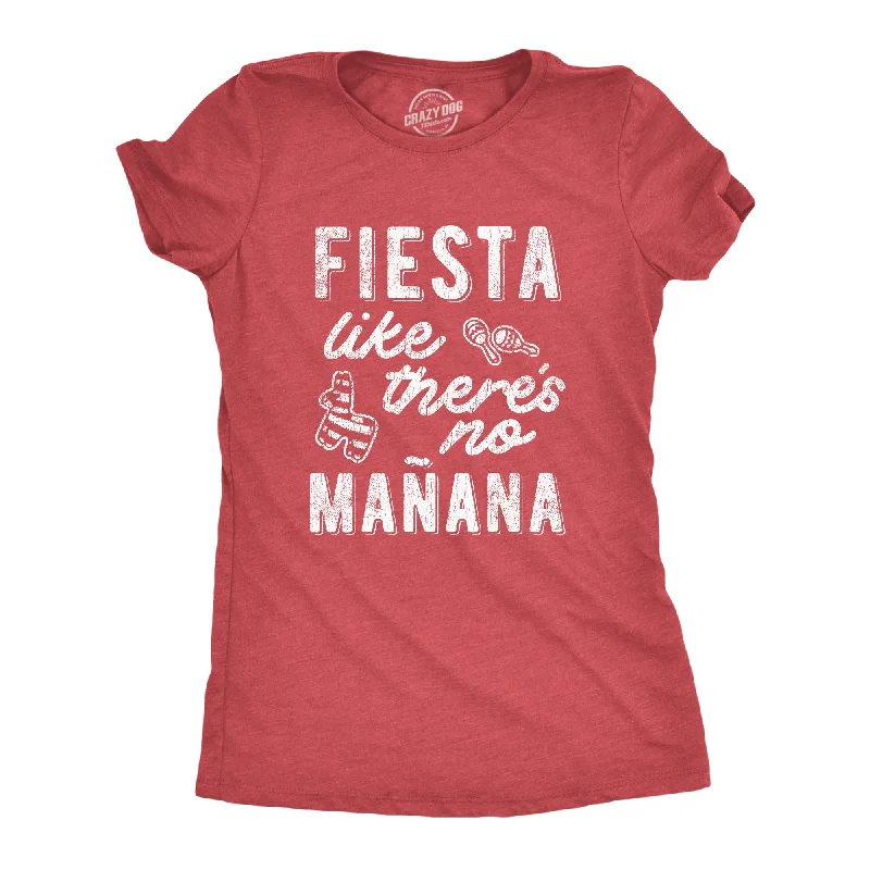 Noble And Elegant Fiesta Like There's No Manana Women's T Shirt