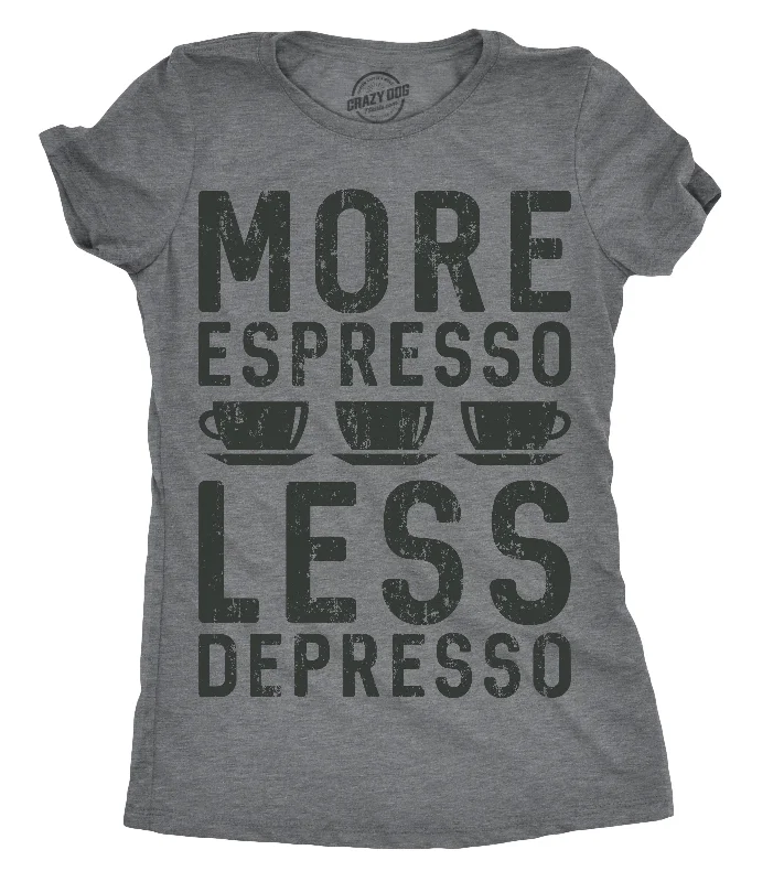 Fashion Must-have More Espresso Less Depresso Women's T Shirt