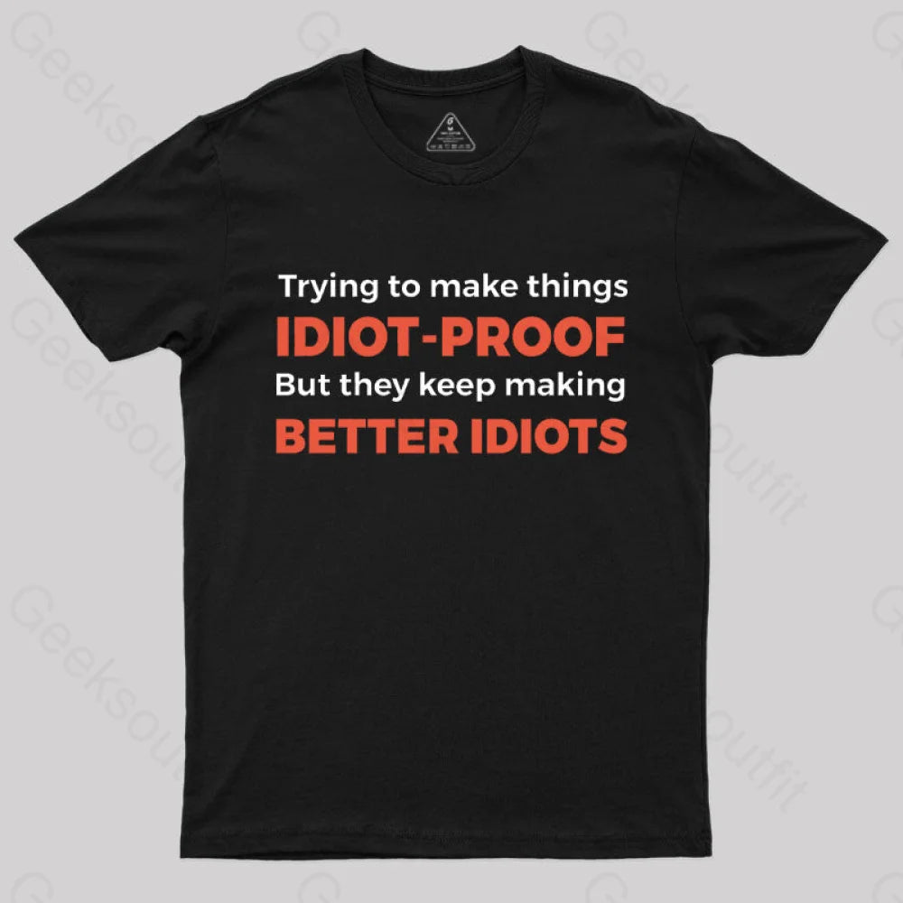 Classic Design They Keep Making Better Idiots Nerd T-Shirt